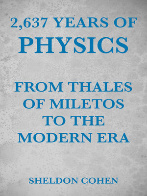 cover image of 2,637 Years of Physics from Thales of Miletos to the Modern Era